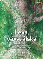 Leva, växa, älska. Reflektionsbok med metod, tankar och frågor av Helena Sund Kampanjpris